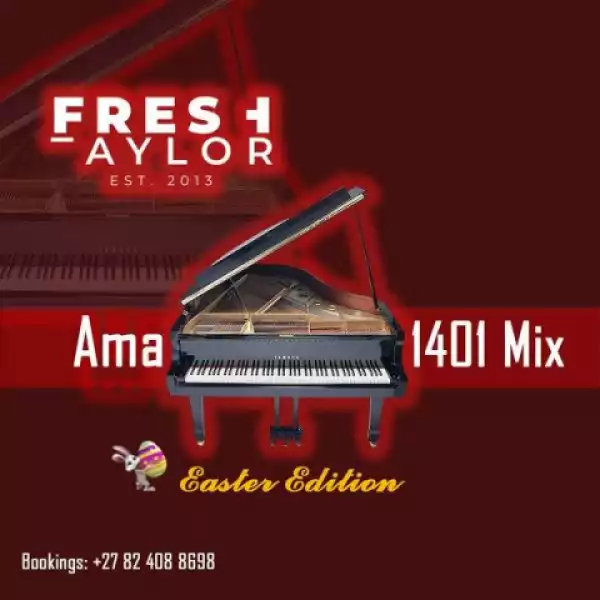Fresh Taylor - 1401 Amapiano Easter Edition Mix
